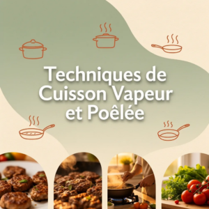 Techniques de Cuisson Vapeur et Poêlée